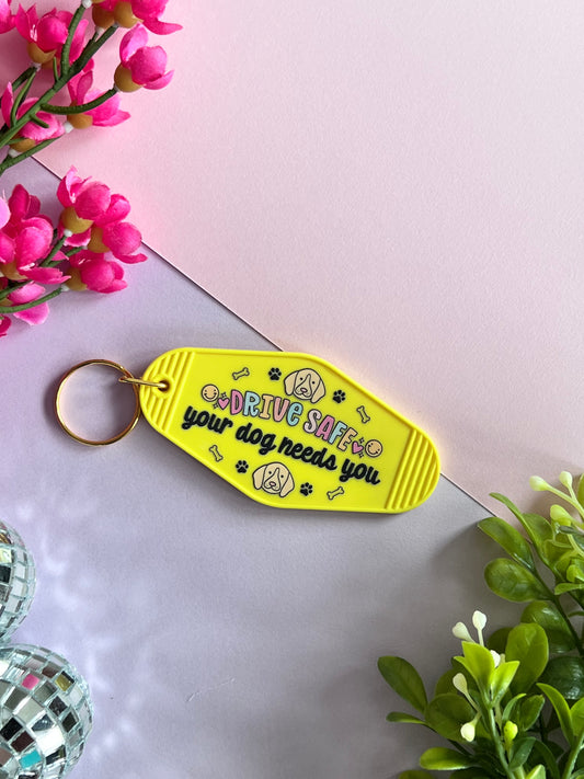 Drive safe your dog needs you Keychain