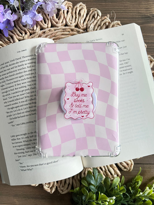 Buy me books and tell me im pretty Kindle Grip