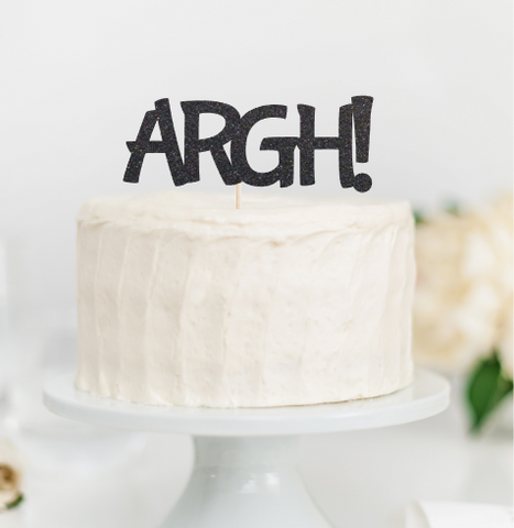 Argh Cake Topper - glitterpaperscissors