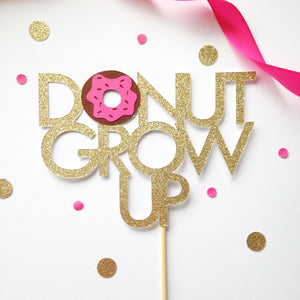 Donut Grow Up Cake Topper - glitterpaperscissors