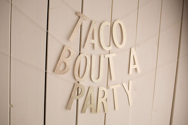 Taco bout a party banner - glitterpaperscissors