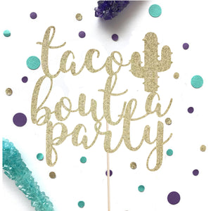 Taco bout a party Cake Topper - glitterpaperscissors
